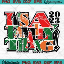 It's A Family Thang 2023 SVG - Family Reunion Family Gift SVG PNG EPS DXF PDF, Cricut File