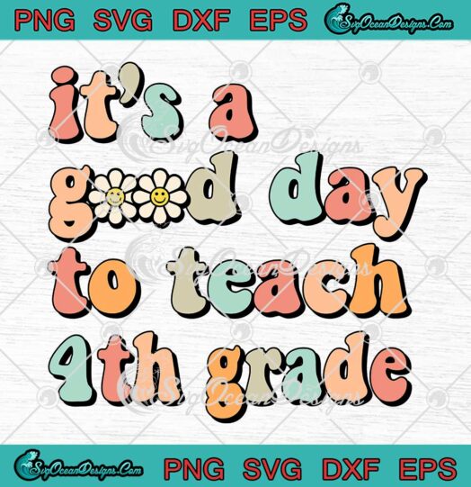 It's A Good Day To Teach 4th Grade SVG - Retro Fourth Grade Teacher SVG PNG EPS DXF PDF, Cricut File