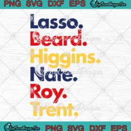 Lasso Beard Higgins Nate Roy Trent SVG - Funny Ted Lasso SVG PNG EPS DXF PDF, Cricut File
