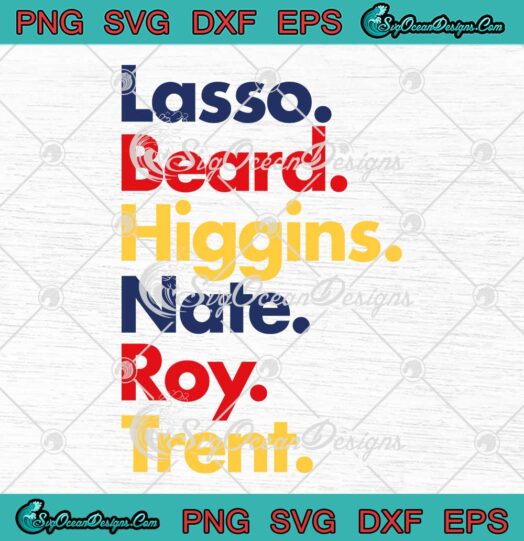 Lasso Beard Higgins Nate Roy Trent SVG - Funny Ted Lasso SVG PNG EPS DXF PDF, Cricut File