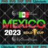 Mexico Gold Cup 2023 SVG - CONCACAF Gold Cup Champions 2023 SVG PNG EPS DXF PDF, Cricut File
