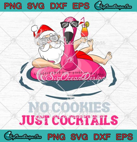 No Cookies Just Cocktails SVG - Christmas In July SVG - Santa Summer Vacation SVG PNG EPS DXF PDF, Cricut File
