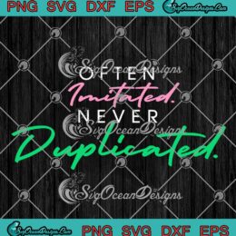Often Imitated Never Duplicated SVG - Funny Quote SVG PNG EPS DXF PDF, Cricut File