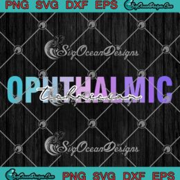 Ophthalmic Technician SVG - Ophthalmic Assistant SVG - Eye Doctor SVG PNG EPS DXF PDF, Cricut File