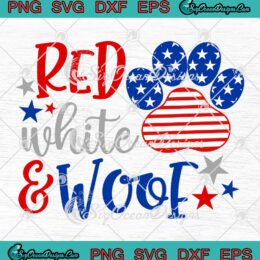 Red White And Woof Patriotic SVG - Funny 4th Of July Dog Lovers SVG PNG EPS DXF PDF, Cricut File
