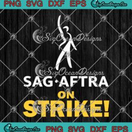 SAG-AFTRA Strike Strong 2023 SVG - Sag Aftra On Strike Trendy SVG PNG EPS DXF PDF, Cricut File