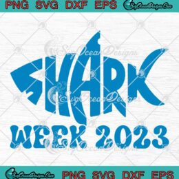 Shark Week 2023 Shark Lovers SVG - Animal Ocean Shark Week SVG PNG EPS DXF PDF, Cricut File
