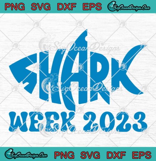 Shark Week 2023 Shark Lovers SVG - Animal Ocean Shark Week SVG PNG EPS DXF PDF, Cricut File