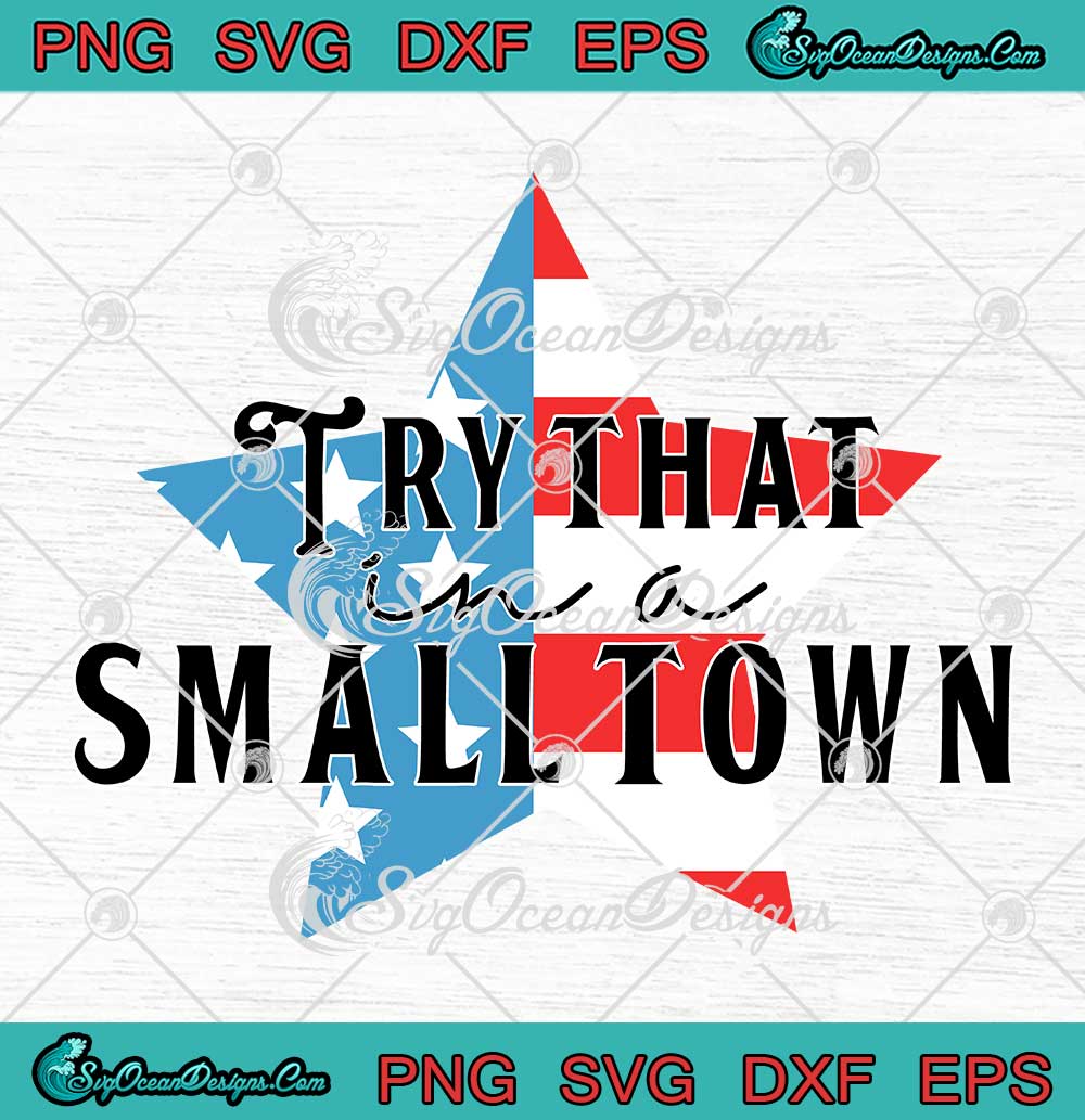 Small-Town-Country-Music-Song-SVG---Try-That-In-A-Small-Town-SVG---Jason-Aldean-SVG-PNG-EPS-DXF-PDF,-Cricut-File Small Town Country Music Song SVG - Try That In A Small Town SVG - Jason Aldean SVG PNG EPS DXF PDF, Cricut File
