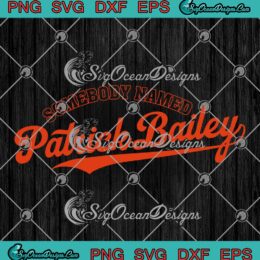 Somebody Named Patrick Bailey SVG - San Francisco Giants SVG - MLB Baseball SVG PNG EPS DXF PDF, Cricut File