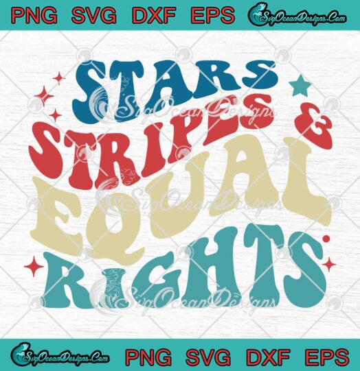 Stars Stripes And Equal Rights Groovy SVG - Retro 4th Of July SVG PNG EPS DXF PDF, Cricut File