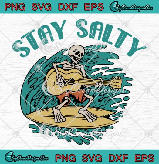 Stay Salty Skeleton Guitarist SVG - Beach Vibes Summer Vibes SVG PNG EPS DXF PDF, Cricut File