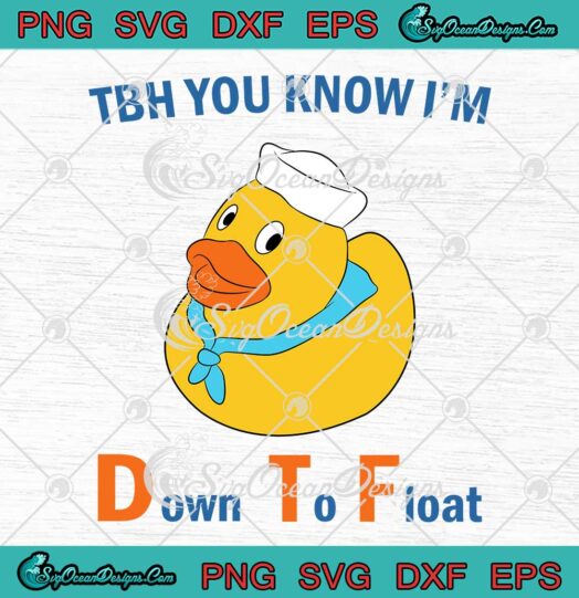 TBH You Know I'm Down To Float SVG - Funny Duck SVG PNG EPS DXF PDF, Cricut File