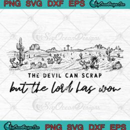 The Devil Can Scrap SVG - But The Lord Has Won SVG - Zach Bryan SVG PNG EPS DXF PDF, Cricut File