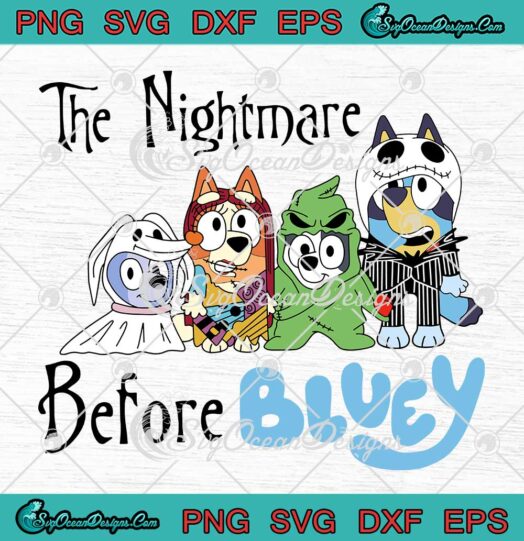 The Nightmare Before Bluey Funny SVG - Bluey Dog Halloween SVG PNG EPS DXF PDF, Cricut File