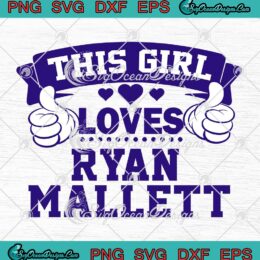 This Girl Loves Ryan Mallett SVG - Baltimore Ravens Football Fans SVG PNG EPS DXF PDF, Cricut File