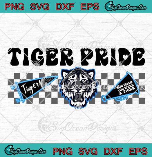 Tiger Pride You Wish You Were A Tiger SVG - Cute Tigers Mascot Gift SVG PNG EPS DXF PDF, Cricut File