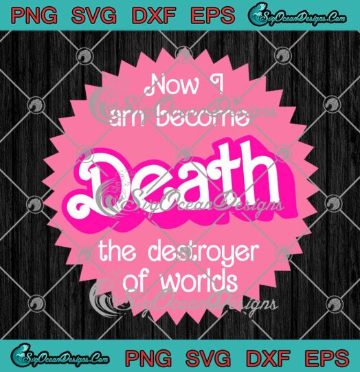 Trendy Now I Am Become Death SVG - The Destroyer Of Worlds SVG, Barbenheimer SVG PNG EPS DXF PDF, Cricut File