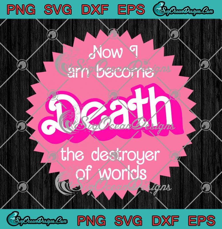 Trendy Now I Am Become Death SVG - The Destroyer Of Worlds SVG