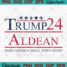 Trump Aldean Jason Aldean 2024 SVG - Make America Small Town Again SVG PNG EPS DXF PDF, Cricut File