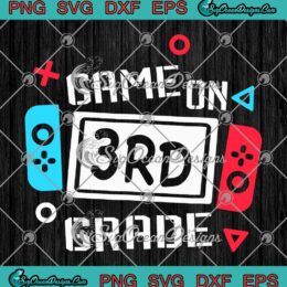Video Game On 3rd Grade SVG - Cool Kids Third Grade SVG - Back To School SVG PNG EPS DXF PDF, Cricut File