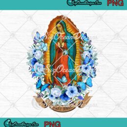 Virgen De Guadalupe Pray More PNG - Our Lady Of Guadalupe PNG JPG Clipart, Digital Download