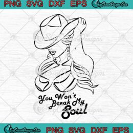 You Won't Break My Soul Beyoncé SVG - Renaissance World Tour 2023 SVG PNG EPS DXF PDF, Cricut File
