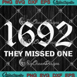 1692 They Missed One Halloween SVG - Salem Witch Trials SVG PNG EPS DXF PDF, Cricut File