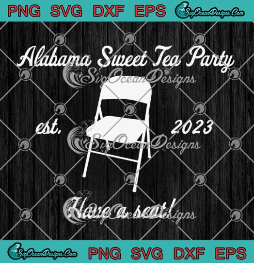 Alabama Sweet Tea Party Est 2023 SVG - Folding Chair Alabama Brawl SVG PNG EPS DXF PDF, Cricut File