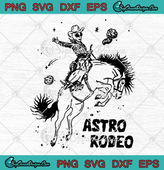 Alien Rodeo Astro Rodeo Funny SVG - Western Cowgirl Alien SVG PNG EPS DXF PDF, Cricut File