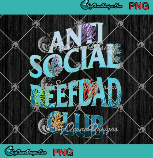 Anti Social Reefdad Club PNG - Coral Lovers PNG - Reef Tank And Fish Aquarium PNG JPG Clipart, Digital Download
