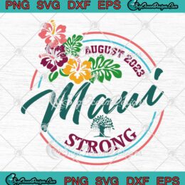 August 2023 Maui Strong Trendy SVG - Lahaina Banyan Tree SVG PNG EPS DXF PDF, Cricut File