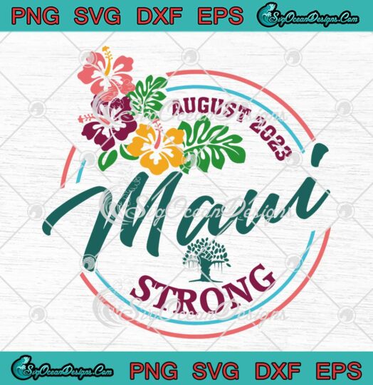 August 2023 Maui Strong Trendy SVG - Lahaina Banyan Tree SVG PNG EPS DXF PDF, Cricut File
