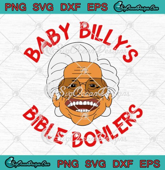 Baby Billy's Bible Bonkers SVG - Walton Goggins SVG - Funny Baby Billy Freeman SVG PNG EPS DXF PDF, Cricut File