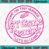 Barbie 1st Grade Teacher SVG - Come On Tiny Humans SVG - Let's Go Learn SVG PNG EPS DXF PDF, Cricut File