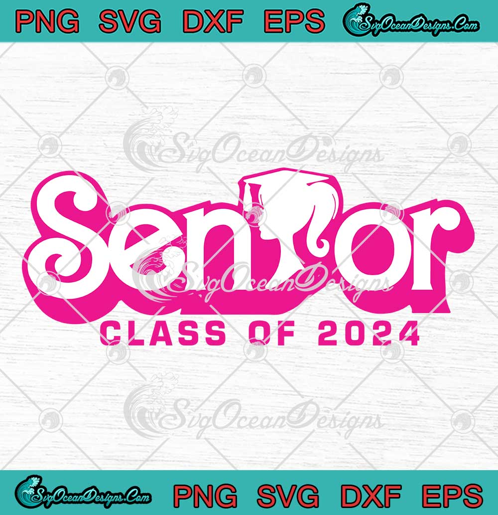 Barbie Senior Class Of 2024 SVG Barbie Girl Graduation SVG Back To