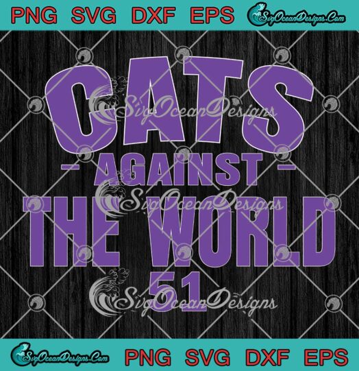 Cats Against The World 51 SVG - Northwestern Coaches SVG PNG EPS DXF PDF, Cricut File