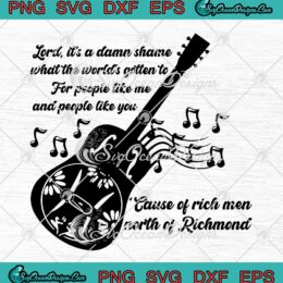 Cause Of Rich Men North Of Richmond SVG - Guitar Oliver Anthony SVG - Country Music SVG PNG EPS DXF PDF, Cricut File