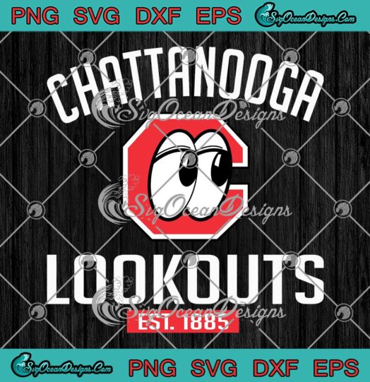 Chattanooga Lookouts Est. 1885 SVG - Chattanooga Lookouts Baseball SVG PNG EPS DXF PDF, Cricut File