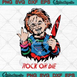 Chucky Rock Or Die Halloween SVG - Chucky Horror Movie Halloween SVG PNG EPS DXF PDF, Cricut File