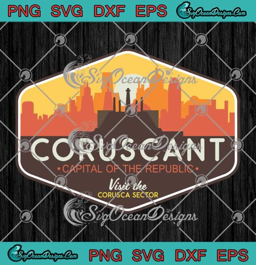 Coruscant Capital Of The Republic SVG - Visit Corusca Sector Star Wars SVG PNG EPS DXF PDF, Cricut File