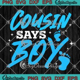 Cousin Says Boy Gender Reveal SVG - Team Boy Pregnancy Cousins SVG PNG EPS DXF PDF, Cricut File