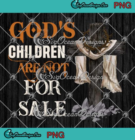Cross God's Children Are Not For Sale PNG - Christian Jesus Cross PNG JPG Clipart, Digital Download