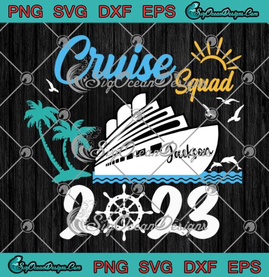 Cruise Squad 2023 Custom Name SVG - Family Vacation Family Cruise SVG PNG EPS DXF PDF, Cricut File