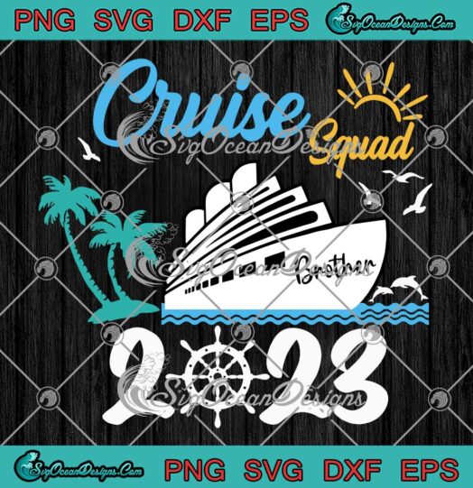 Cruise Squad Cruise Brother 2023 SVG - Family Vacation Family Cruise SVG PNG EPS DXF PDF, Cricut File