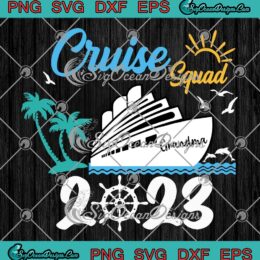 Cruise Squad Cruise Grandma 2023 SVG - Family Vacation Family Cruise SVG PNG EPS DXF PDF, Cricut File