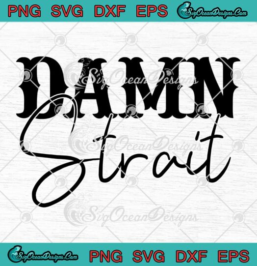 Damn Strait George Strait Trendy SVG - Western Country Music SVG PNG EPS DXF PDF, Cricut File