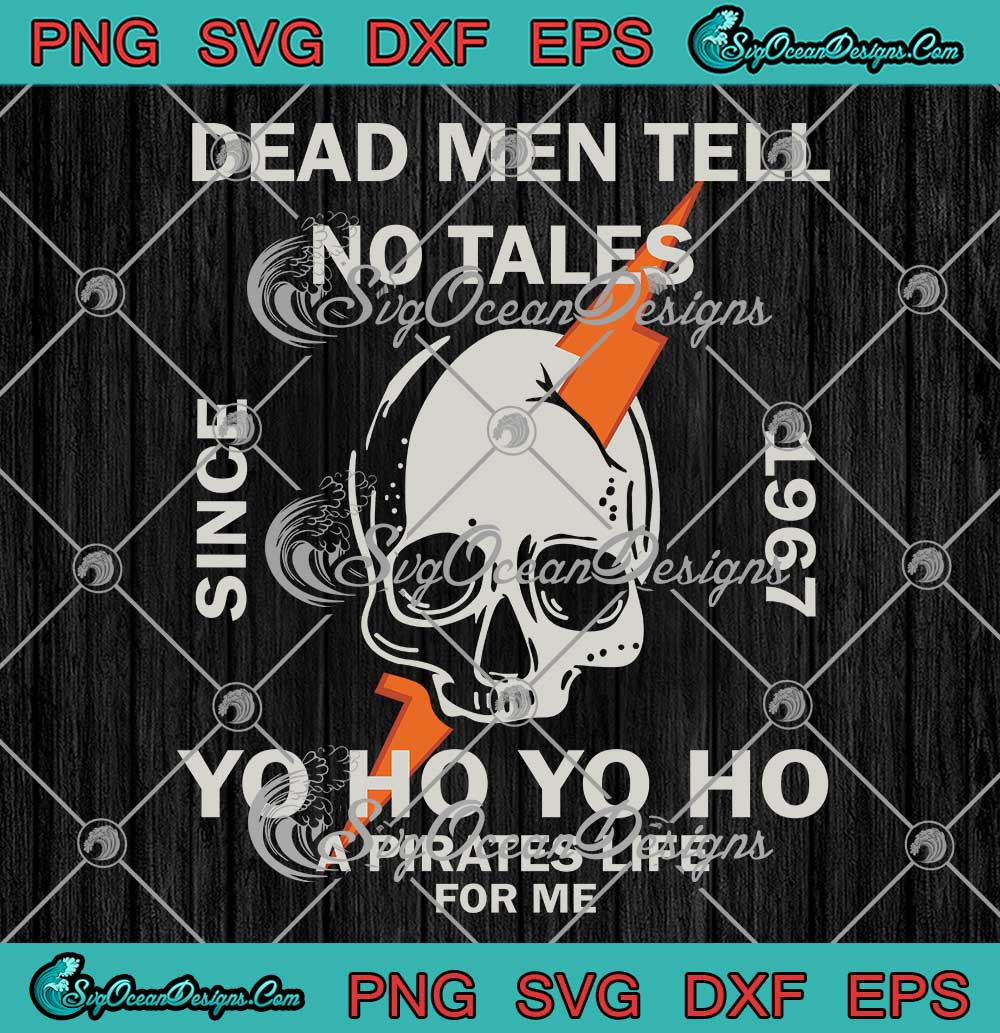 Dead Men Tell No Tales Since 1967 SVG - Pirates Of The Caribbean SVG