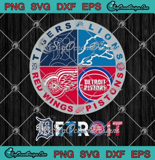 Detroit 4 Teams Sports 2023 SVG - Tigers Lions Pistons Red Wings 2023 SVG PNG EPS DXF PDF, Cricut File