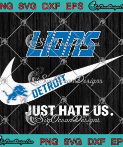 Detroit Lions Nike Just Hate Us SVG - Nike Logo Detroit Lions SVG PNG EPS  DXF PDF